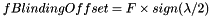 $ fBlindingOffset = F \times sign(\lambda/2) $